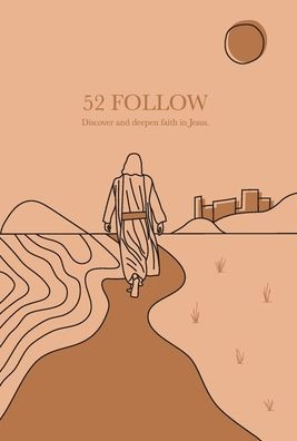 52 Follow: Discover and deepen faith in Jesus