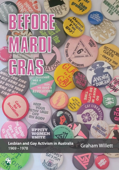 Before Mardi Gras: Lesbian and Gay activism Australia, 1969-1978: 1969 - 1978