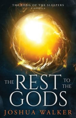 The Rest to the Gods: A Novella in The Song of the Sleepers
