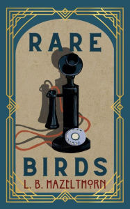Title: Rare Birds, Author: L.B. Hazelthorn