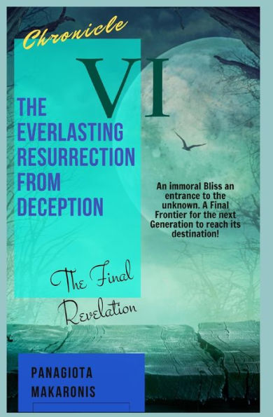 The Everlasting Resurrection from Deception: Chronicle VI