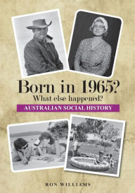 Title: Born in 1965? What else happened? 2025 Edition, Author: Ron Williams