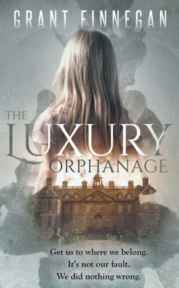 The Luxury Orphanage By Grant Finnegan Paperback Barnes Noble