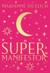 Title: Super Manifestor, Author: Marianne Vicelich