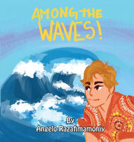 Title: Among the Waves: A Territorian Adventure to Madagascar, Author: Angelo Razafimamonjy