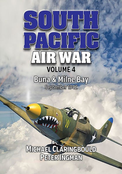 South Pacific Air War Volume 4: Buna & Milne Bay, September 1942