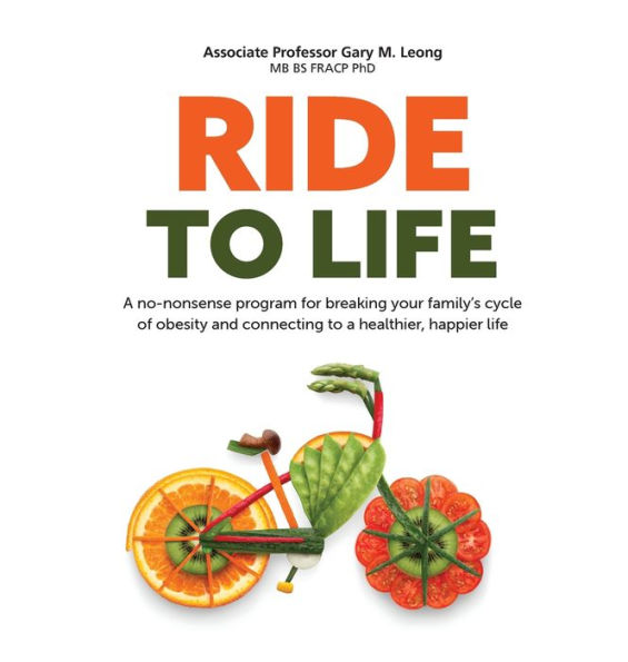 Ride to Life: A no-nonsense program for breaking your family's cycle of obesity and connecting to a healthier, happier life