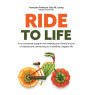 Ride to Life: A no-nonsense program for breaking your family's cycle of obesity and connecting to a healthier, happier life