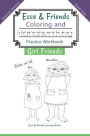 Esse & Friends Coloring and Handwriting Practice Workbook Girl Friends: Sight Words Activities Print Lettering Pen Control Skill Building for Early Childhood Pre-school Kindergarten Primary Homeschooling Ages 5 to 10 ABC Girls Names US Travel SIZE