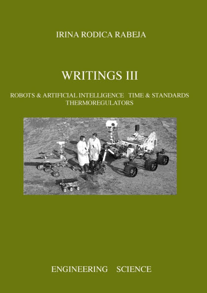 Writings III: Robots & Artificial Intelligence / Time & Standards / Thermoregulators