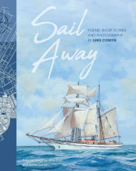 Title: Sail Away: Poems and Short Stories by Luke Comyn, Author: Luke Comyn