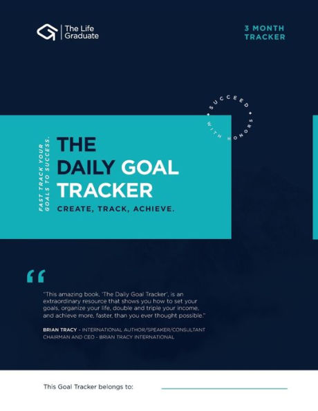 The Daily Goal Tracker: Create.Track.Achieve - Fast Track Your Goals to Success
