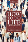 How To Do Life: A Buddhist Perspective