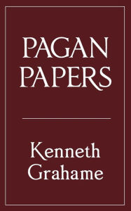 Title: Pagan Papers, Author: Kenneth Grahame