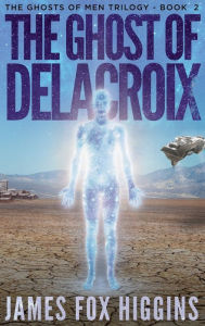 Title: The Ghost of Delacroix, Author: James Fox Higgins