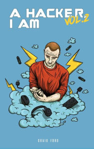 Title: A Hacker I Am Vol 2, Author: Craig Ford