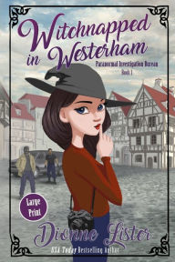 Title: Witchnapped in Westerham: Large Print Version, Author: Dionne Lister