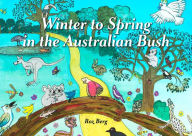 Title: Winter to Spring in the Australian Bush, Author: Roz Berg