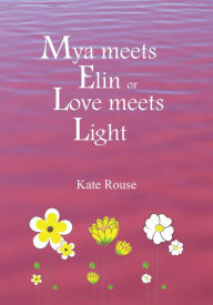 Title: Mya meets Elin or Love meets Light, Author: Kate Rouse