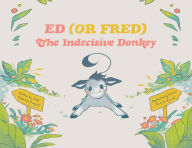 Title: Ed (or Fred) The Indecisive Donkey, Author: Josh Bryer