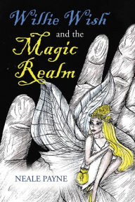 Title: Willie Wish and the Magic Realm, Author: Neale Payne