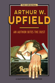 Title: An Author Bites the Dust, Author: Arthur W Upfield
