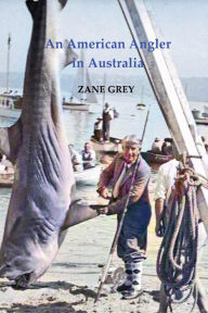 Title: An American Angler in Australia, Author: Zane Grey