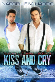 Title: Kiss and Cry, Author: Narrelle M Harris