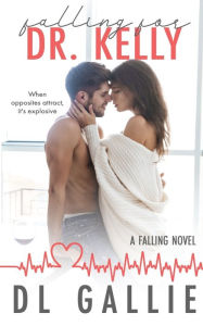 Title: Falling for Dr. Kelly: A Falling novel, Author: DL Gallie