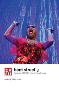 Title: Bent Street 3: Australian LGBTIQA+ Arts, Writing and Ideas 2019, Author: Tiffany Jones