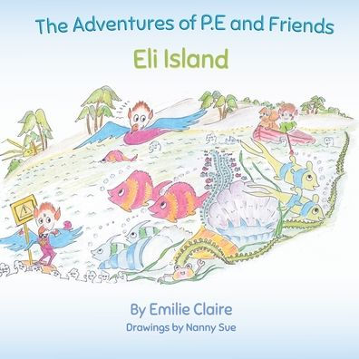 Eli Island: The Adventures of P.E and Friends