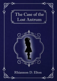 Title: The Case of the Lost Antrum, Author: Rhiannon D Elton