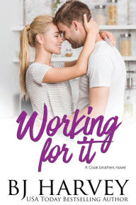 Title: Working For It: A House Flipping Rom Com, Author: Bj Harvey