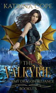 Title: Valkyrie Academy Dragon Alliance: Collection Books 1-5, Author: Katrina Cope