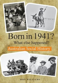 Title: BORN IN 1941? What else happened?, Author: ron williams