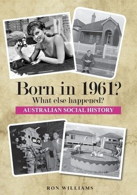 BORN IN 1961? What else happened?