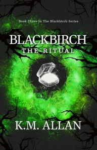 Title: Blackbirch: The Ritual, Author: K M Allan