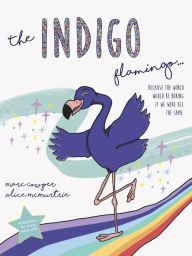 Title: The Indigo Flamingo: Because the world would be boring if we were all the same, Author: Marc Cowper