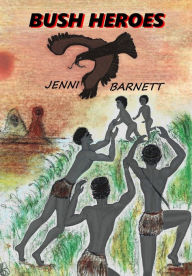 Title: Bush Heroes, Author: Jenni Barnett