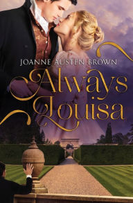 Title: Always Louisa, Author: Joanne Austen Brown