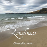Title: Loneliness: Anthology - Volume One, Author: Chantelle Lowe
