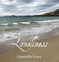 Title: Loneliness: Anthology - Volume One, Author: Chantelle Lowe