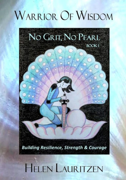 Warrior Of Wisdom - No Grit, No Pearl: Building Resilience, Strength & Courage