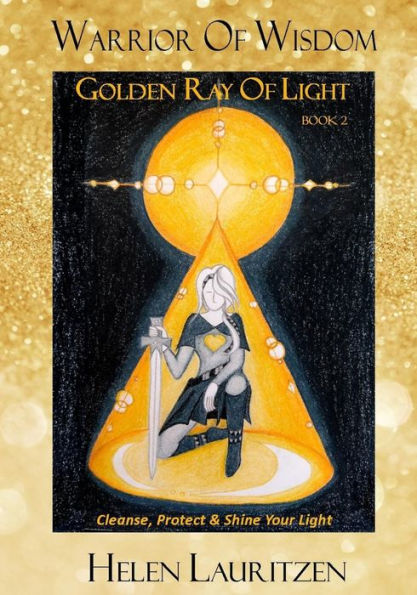 Golden Ray Of Light: Cleanse, Protect & Shine Your Light