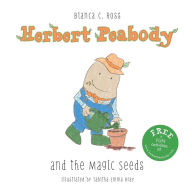 Title: Herbert Peabody and The Magic Seeds, Author: Bianca C Ross