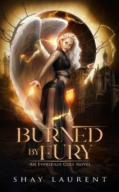 Burned By Fury: An Everleigh Cole Novel