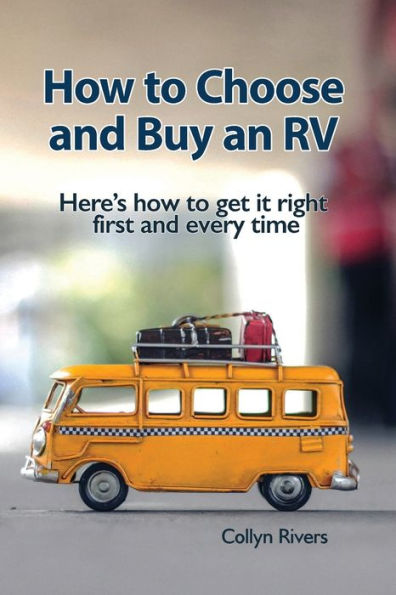 How to Choose and Buy an RV: Here's how to get it right first and every time