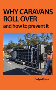 Title: Why Caravans Roll Over: and how to prevent it, Author: Collyn Rivers