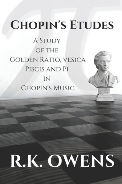 Chopin's Etudes: A Study of the Golden Ratio, Vesica Piscis and Pi in Chopin's Music