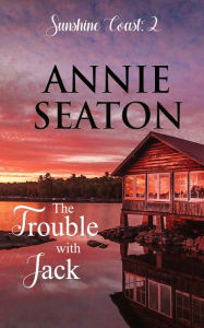 Title: The Trouble with Jack, Author: Annie Seaton